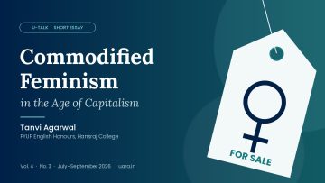 Commodified Feminism in the Age of Capitalism by Tanvi Agarwal, U-Talk Vol. 4 No. 3